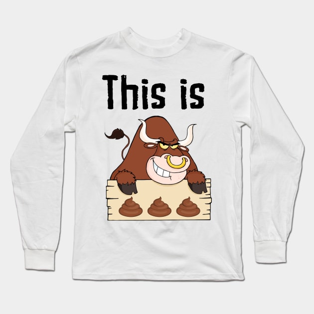 This Is BullSh++ Funny T-shirt Long Sleeve T-Shirt by woodsqhn1